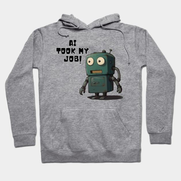 AI Took My Job! (They took my job! meme) Hoodie by FrenArt